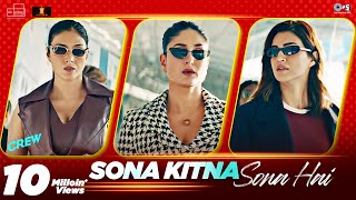 Sona Kitna Sona Hai  Crew  Tabu Kareena Kapoor Khan Kriti Sanon  IP Singh Nupoor  Akshay IP [upl. by Pytlik]