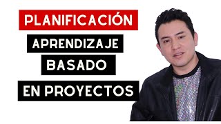 ¿CÓMO PLANIFICAR CON APRENDIZAJE BASADO EN PROYECTOS [upl. by Yrocaj]