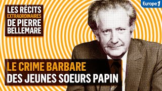 Le crime barbare des jeunes soeurs Papin  Les récits extraordinaires de Pierre Bellemare [upl. by Ploss]