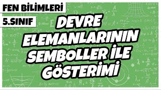 5 Sınıf Fen Bilimleri  Devre Elemanlarının Semboller ile Gösterimi  2022 [upl. by Garv478]