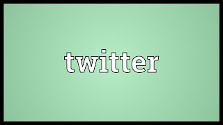 Twitter Meaning [upl. by Rostand]