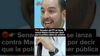 👉 Senador del PT se lanza contra Marko Cortés por asegurar que la política debe ser pública [upl. by Noremak]