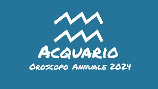 Oroscopo Annuale Acquario 2024 [upl. by Einolem558]