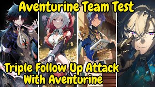 《Aventurine》Triple Follow Up Attack With Aventurine Aventurine Team Test  HONKAI STAR RAIL [upl. by Luy]