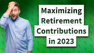 How Can I Maximize My 2023 Retirement Contributions in Roth IRA 401k and 403b [upl. by Lehacim816]