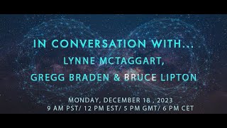 IN CONVERSATION WITH  LYNNE MCTAGGART GREG BRADEN amp BRUCE LIPTON [upl. by Wat]