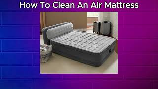 How to Clean an Air Mattress [upl. by Oirelav562]