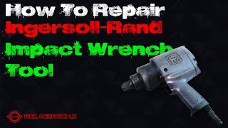 How To Repair IngersollRand Impact Wrench Tool  HOW  TO  REPAIR  IMPACT  WRENCH  TOOL [upl. by Nylesor]