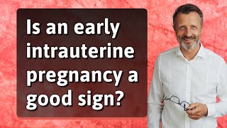 Is an early intrauterine pregnancy a good sign [upl. by Odericus63]