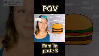 POV Família  parte 3 [upl. by Ecnerat]