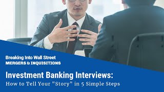 Investment Banking Interviews How to Tell Your quotStoryquot in 5 Simple Steps [upl. by Him832]