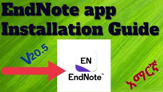 How to install EndNote citation and reference application tool  EndNoteን እንዴት መጫን በቀላሉ እንችላለን [upl. by Iew705]