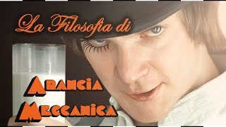 La Filosofia di Arancia Meccanica [upl. by Adnuahsal]