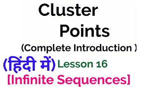 Cluster points Limiting Points  in Hindi Lesson 16Infinite Sequences [upl. by Randie]