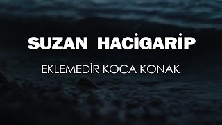 Suzan Hacigarip  Eklemedir Koca Konak Cover [upl. by Schenck]