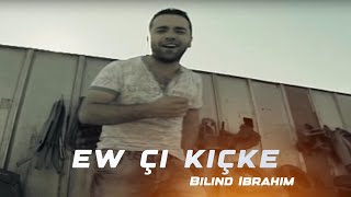 Bilind Ibrahim  Ew çi Kiçke [upl. by Birk]