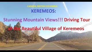 KEREMEOS Stunning Mountain Views Driving Tour of the Beautiful Village of Keremeos [upl. by Enilorak]