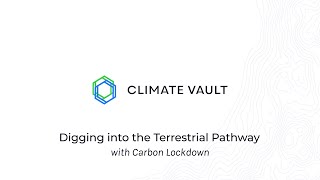 Digging into the Terrestrial Pathway with Carbon Lockdown  Climate Vault [upl. by Concepcion760]