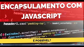 Orientação a Objetos com JavaScript  Encapsulamento [upl. by Klump]