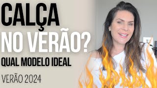 CALÇA VERÃO 2024  Qual modelo ideal para usar no calor [upl. by Aelyk47]