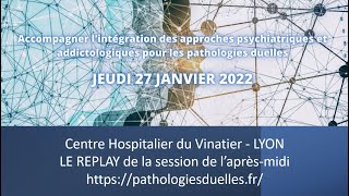 quotPathologies duellesquot 270122 CH Vinatier Approche psychiatrique amp addictologiqueREPLAYAprèsmidi [upl. by Toh656]