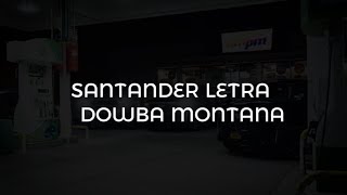 DOWBA MONTANA SANTADER LETRA [upl. by Zrike650]