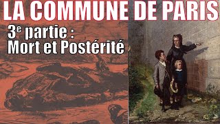 LA SEMAINE SANGLANTE LA COMMUNE DE PARIS 1871 33 Mort et postérité 20 [upl. by Nyvrem490]