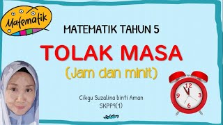 Tahun 5 Tolak Masa Jam dan Minit [upl. by Aneres]