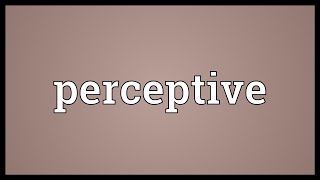 Perceptive Meaning [upl. by Bronez]