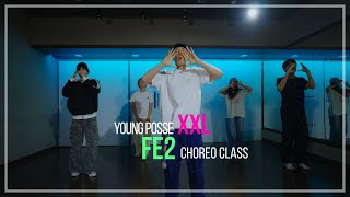 YOUNG POSSE영파씨  XXL  Fe2 CHOREO CLASS [upl. by Oinotnaocram706]