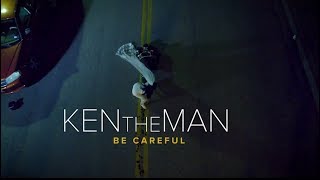 Be Careful KentheMan Official Video [upl. by Adaline]