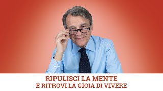 Ripulisci la mente e ritrovi la gioia di vivere [upl. by Sunshine]