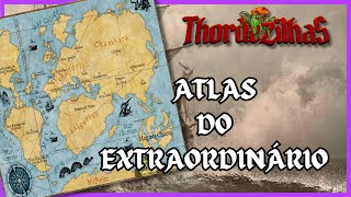 THORDEZILHAS 2ª EDIÇÃO 12  ATLAS DO EXTRAORDINÁRIO  RESENHA RPG [upl. by Orecic]