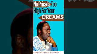 NO PRICE IS TOO HIGH FOR YOUR DREAMS TO PAY ARCHBISHOP BENSON IDAHOSA [upl. by Nebeur339]