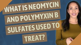 What is neomycin and polymyxin B sulfates used to treat [upl. by Shyamal]