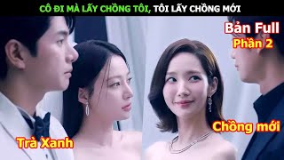 Cô Đi Mà Lấy Chồng Tôi Tôi Lấy Chồng Mới  Review Phim Hàn Hay [upl. by Anayik68]