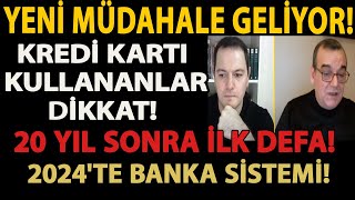 YENİ MÜDAHALE GELİYOR KREDİ KARTI KULLANANLAR DİKKAT 20 YIL SONRA İLK DEFA 2024TE BANKA SİSTEMİ [upl. by Burl826]