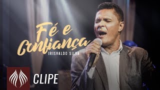 Irisvaldo Silva l Fé e Confiança CLIPE OFICIAL [upl. by Jephthah]