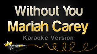 Mariah Carey  Without You Karaoke Version [upl. by Volding83]