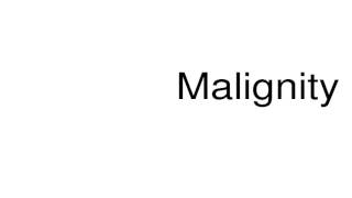 How to pronounce Malignity [upl. by Nylle]