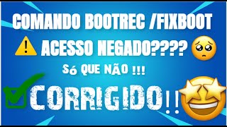 COMO CORRIGIR O ERRO DO COMANDO bootrec fixboot QUANDO DAR ACESSO NEGADO [upl. by Atteroc359]