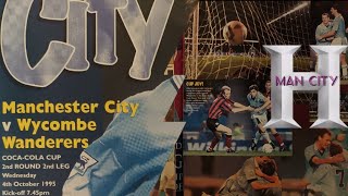 MAN CITY Vs WYCOMBE WANDERERS 4101995 COCA COLA CUP 2ND ROUND 2ND LEG THE HISTORY BOYS [upl. by Fisch73]