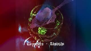 Clepsydra  Absinthe [upl. by Wohlert903]