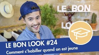 Comment bien shabiller quand on est JEUNE   Le Bon Look [upl. by Aniuqahs248]