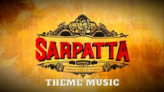 Sarpatta Parambarai  Theme Music  Pa Ranjith  Santhosh Narayanan [upl. by Arratoon]