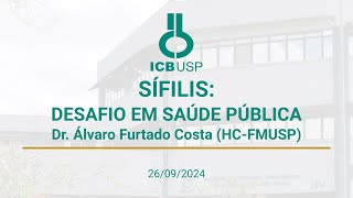 2024  SÍFILIS DESAFIO EM SAÚDE PÚBLICA  Dr Álvaro Furtado Costa HCFMUSP [upl. by Liggett]