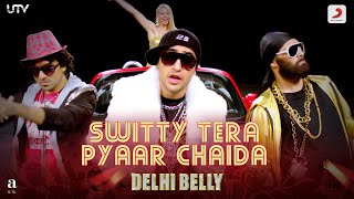 Delhi Belly  Switty Tera Pyaar Chaidaramsampath5683  Keerthi SagathiaImran KhaKunaalVir Das [upl. by Ttreve]