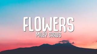 Miley Cyrus  Flowers Lyrics [upl. by Raoul]