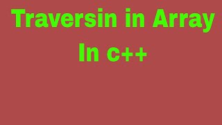 Traversing in Array in C data structure [upl. by Eimaral]