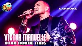 Otra Noche Más Karaoke 🎤🔥💯 VictorManuelleTV [upl. by Dray277]